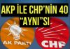AKP İle CHP’nin 40 ”Aynı”sı