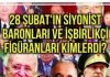 28 Şubat’ın Siyonist Baronları ve İşbirlikçi Figüranları Kimlerdi ?