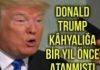 Donald Trump Kâhyalığa Bir Yıl Önce Atanmıştı