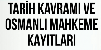 Tarih Kavramı ve Osmanlı Mahkeme Kayıtları