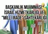 Başkanlık Muamması, İsrail Hizmetkârlığı ve “Milli İrade” Sahtekârlığı