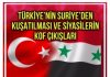 TÜRKİYE’NİN SURİYE’DEN KUŞATILMASI VE SİYASİLERİN KOF ÇIKIŞLARI
