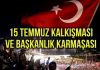 15 TEMMUZ KALKIŞMASI VE BAŞKANLIK KARMAŞASI