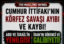Cumhur İttifakı’nın Körfez Savaşı Ayıbı ve Kayıbı! ABD VE İSRAİL’İN YENİLGİSİ İRAN’IN DİRENCİ VE GALİBİYETİ