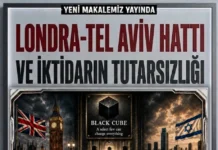 LONDRA-TEL AVİV HATTI VE İKTİDARIN TUTARSIZLIĞI