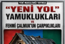“YENİ YOL” YAMUKLUKLARI VE FEHMİ ÇALMUK’UN ÇARPIKLIKLARI